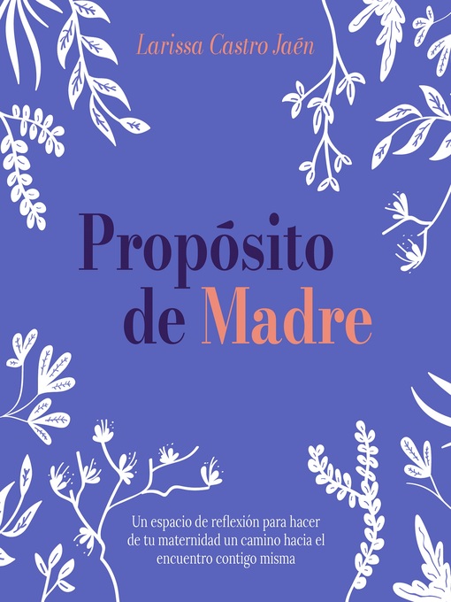 Title details for Propósito de Madre by Larissa Castro Jaén - Available